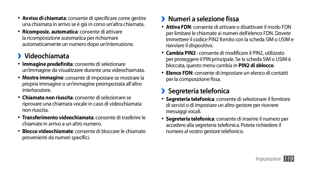 Samsung GT-I9001HKDOMN, GT-I9001UWDITV, GT-I9001HKDWIN ››Videochiamata, ››Numeri a selezione fissa, ››Segreteria telefonica 