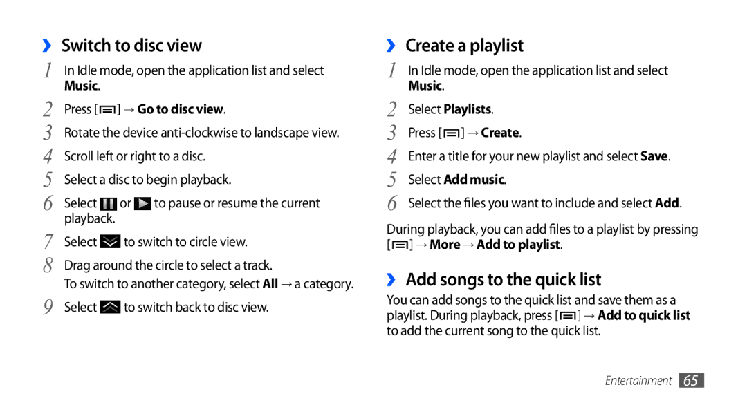 Samsung GT-I9003 user manual ›› Switch to disc view, ›› Create a playlist, ›› Add songs to the quick list 