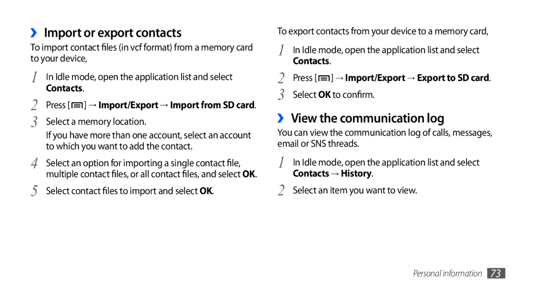 Samsung GT-I9003 user manual ›› Import or export contacts, ›› View the communication log, Contacts → History 