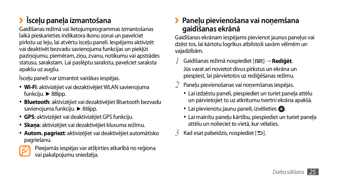 Samsung GT-I9003MKDSEB, GT-I9003ISDSEB ››Īsceļu paneļa izmantošana, ››Paneļu pievienošana vai noņemšana gaidīšanas ekrānā 