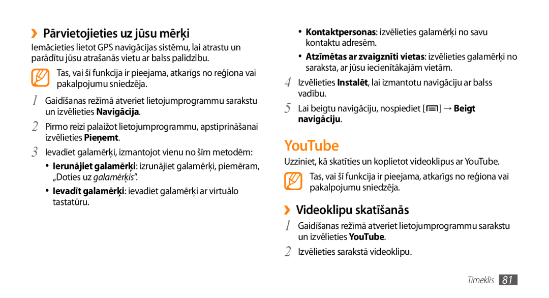 Samsung GT-I9003MKDSEB manual YouTube, ››Pārvietojieties uz jūsu mērķi, ››Videoklipu skatīšanās, → Beigt, Navigāciju 