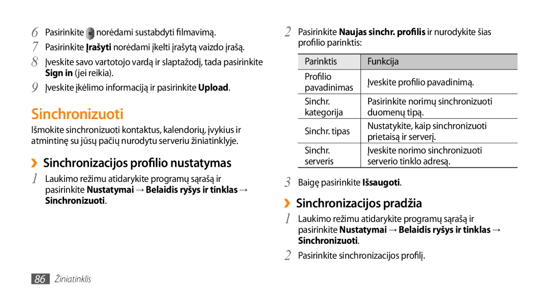 Samsung GT-I9003ISDSEB, GT-I9003MKDSEB Sinchronizuoti, ››Sinchronizacijos profilio nustatymas, ››Sinchronizacijos pradžia 