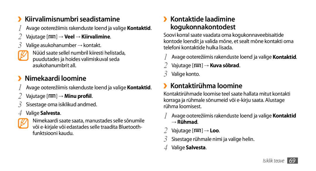 Samsung GT-I9003MKDSEB, GT-I9003ISDSEB ››Kiirvalimisnumbri seadistamine, ››Nimekaardi loomine, ››Kontaktirühma loomine 