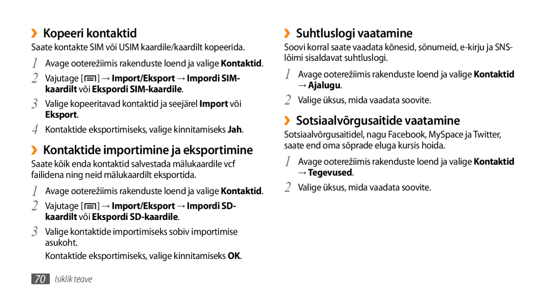 Samsung GT-I9003ISDSEB, GT-I9003MKDSEB manual ››Kopeeri kontaktid, ››Suhtluslogi vaatamine, ››Sotsiaalvõrgusaitide vaatamine 