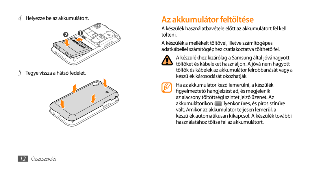 Samsung GT-I9003MKDDBT, GT-I9003MKDATO Az akkumulátor feltöltése, Helyezze be az akkumulátort Tegye vissza a hátsó fedelet 