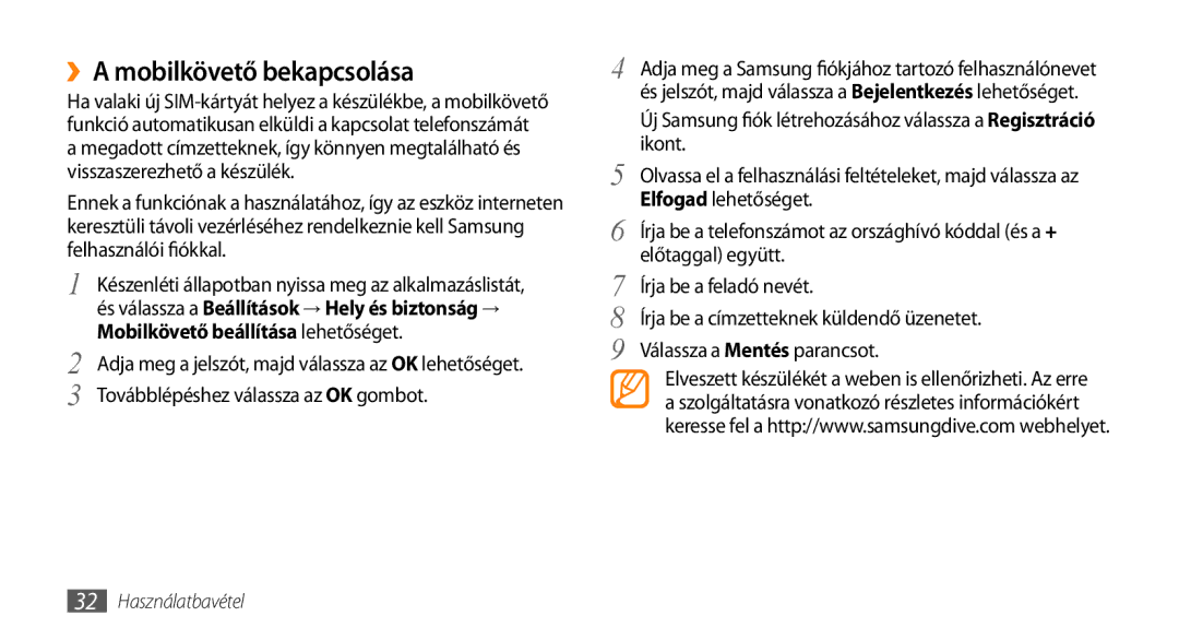 Samsung GT-I9003MKDXEH, GT-I9003MKDATO, GT-I9003MKDDBT ››A mobilkövető bekapcsolása, Továbblépéshez válassza az OK gombot 