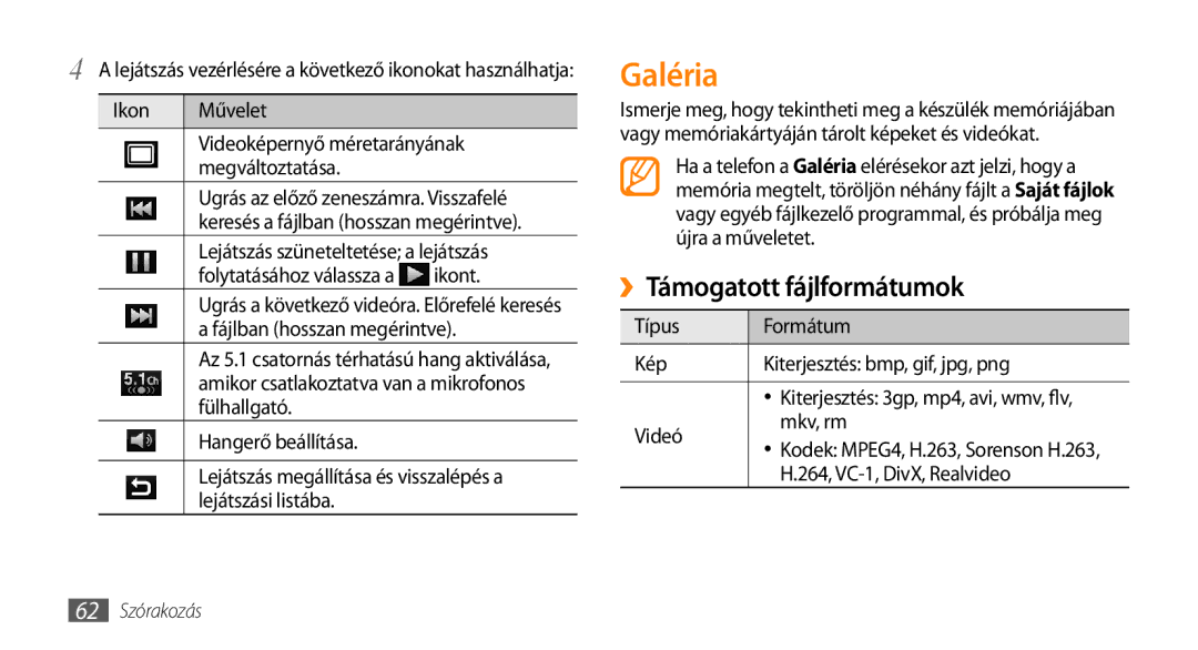 Samsung GT-I9003MKDPAN, GT-I9003MKDATO, GT-I9003MKDDBT, GT-I9003ISDITV, GT-I9003NKDITV Galéria, ››Támogatott fájlformátumok 