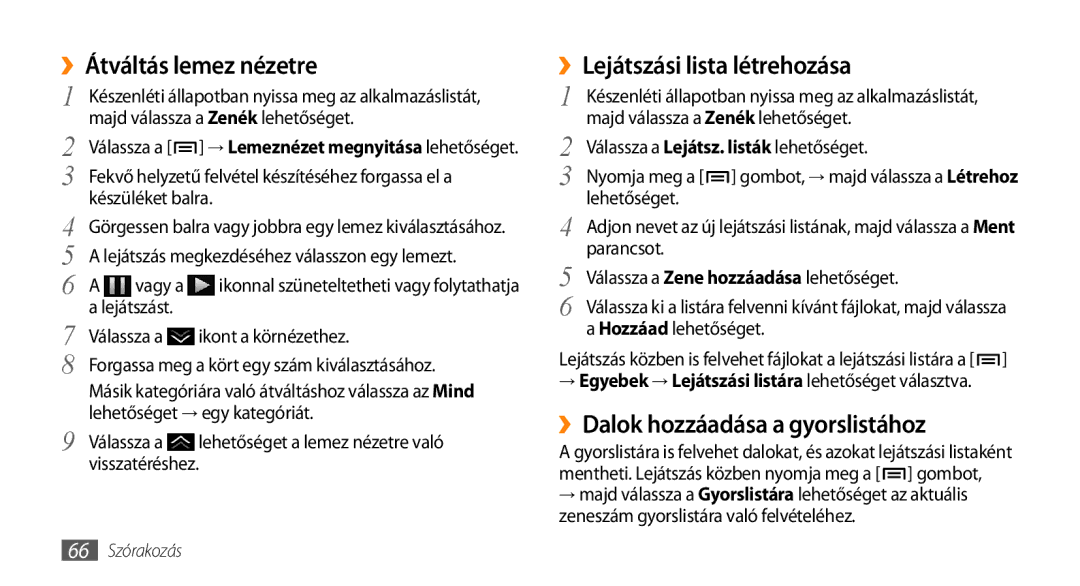 Samsung GT-I9003MKDATO manual ››Átváltás lemez nézetre, ››Lejátszási lista létrehozása, ››Dalok hozzáadása a gyorslistához 