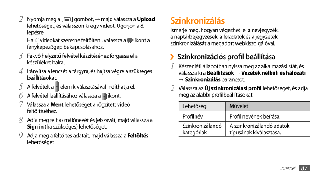 Samsung GT-I9003MKDXEH, GT-I9003MKDATO, GT-I9003MKDDBT ››Szinkronizációs profil beállítása, → Szinkronizálás parancsot 