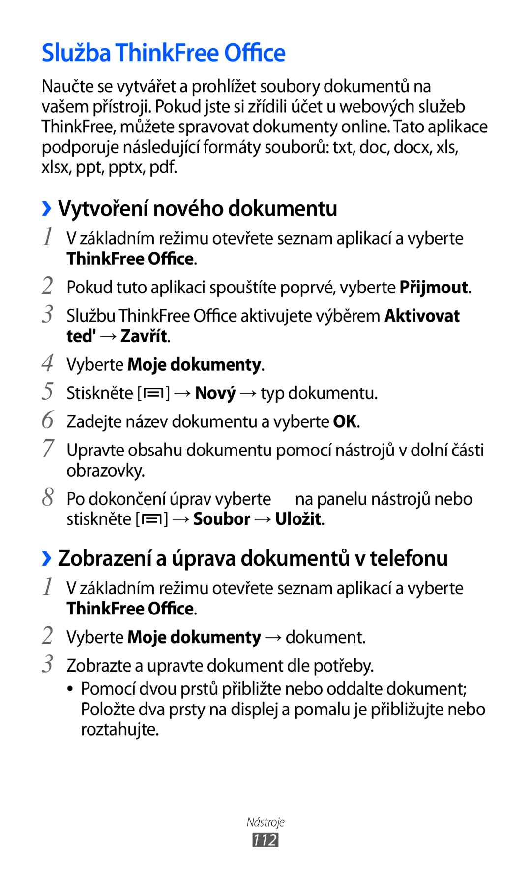 Samsung GT-I9003MKDO2C Služba ThinkFree Office, ››Vytvoření nového dokumentu, ››Zobrazení a úprava dokumentů v telefonu 