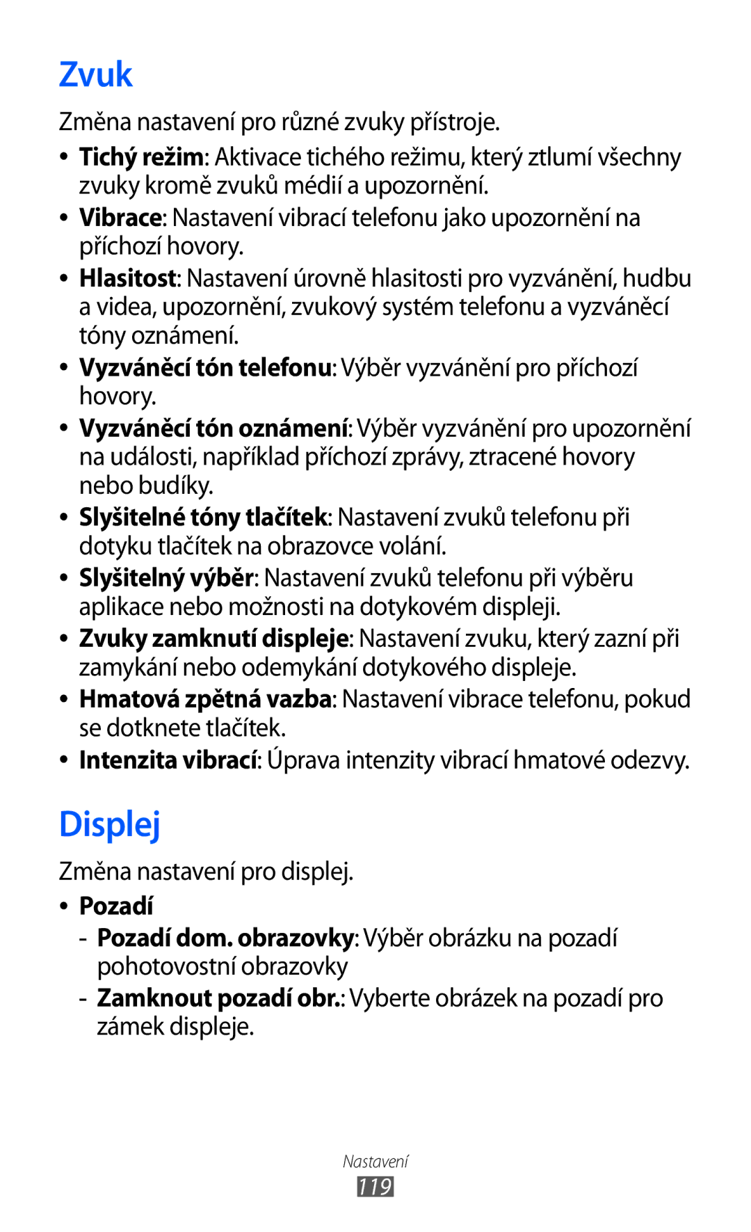 Samsung GT-I9003MKDVDC, GT-I9003MKDO2C, GT-I9003MKDXSK, GT-I9003MKDXEZ Zvuk, Displej, Změna nastavení pro displej, Pozadí 