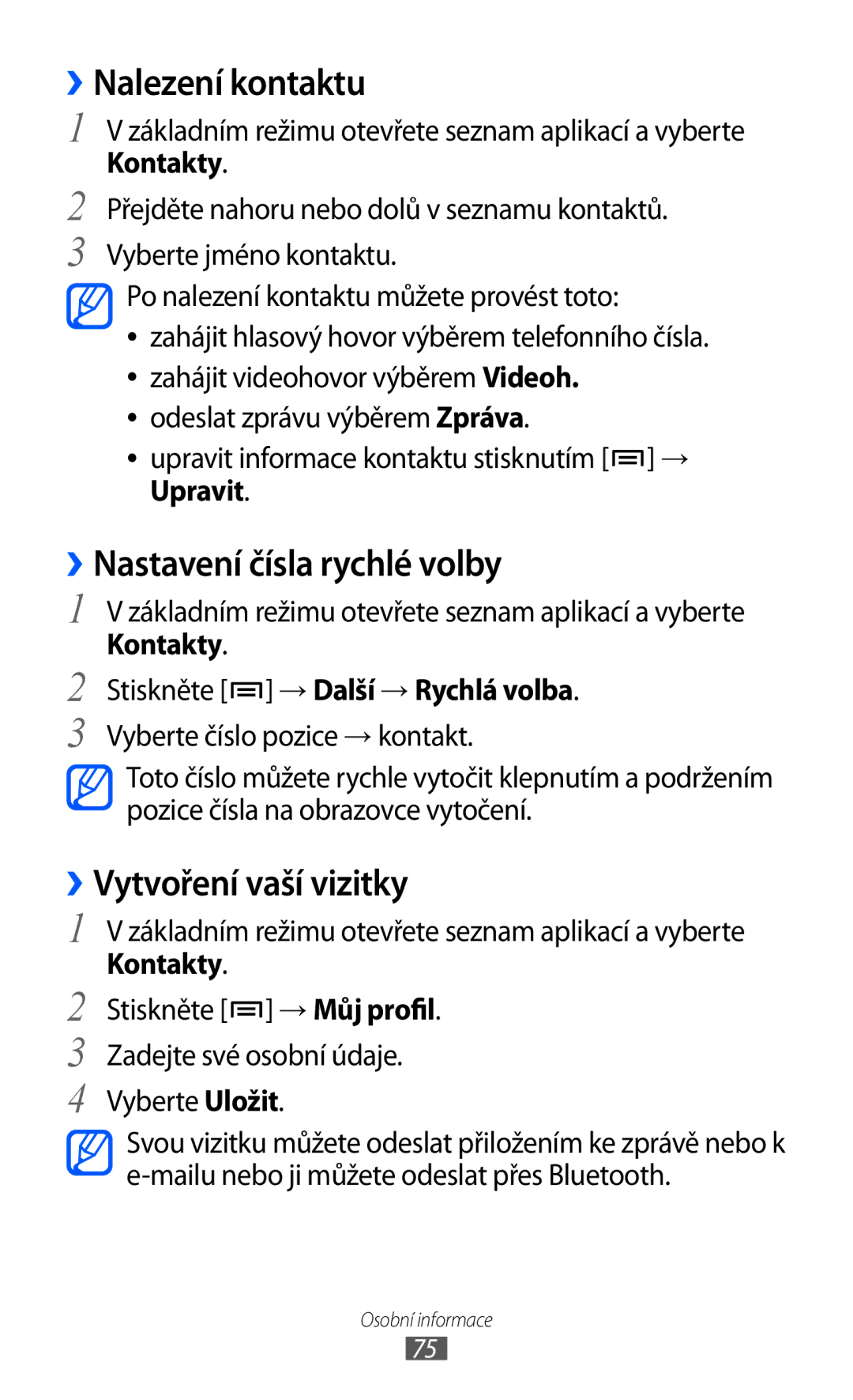 Samsung GT-I9003MKDVDC, GT-I9003MKDO2C manual ››Nalezení kontaktu, ››Nastavení čísla rychlé volby, ››Vytvoření vaší vizitky 