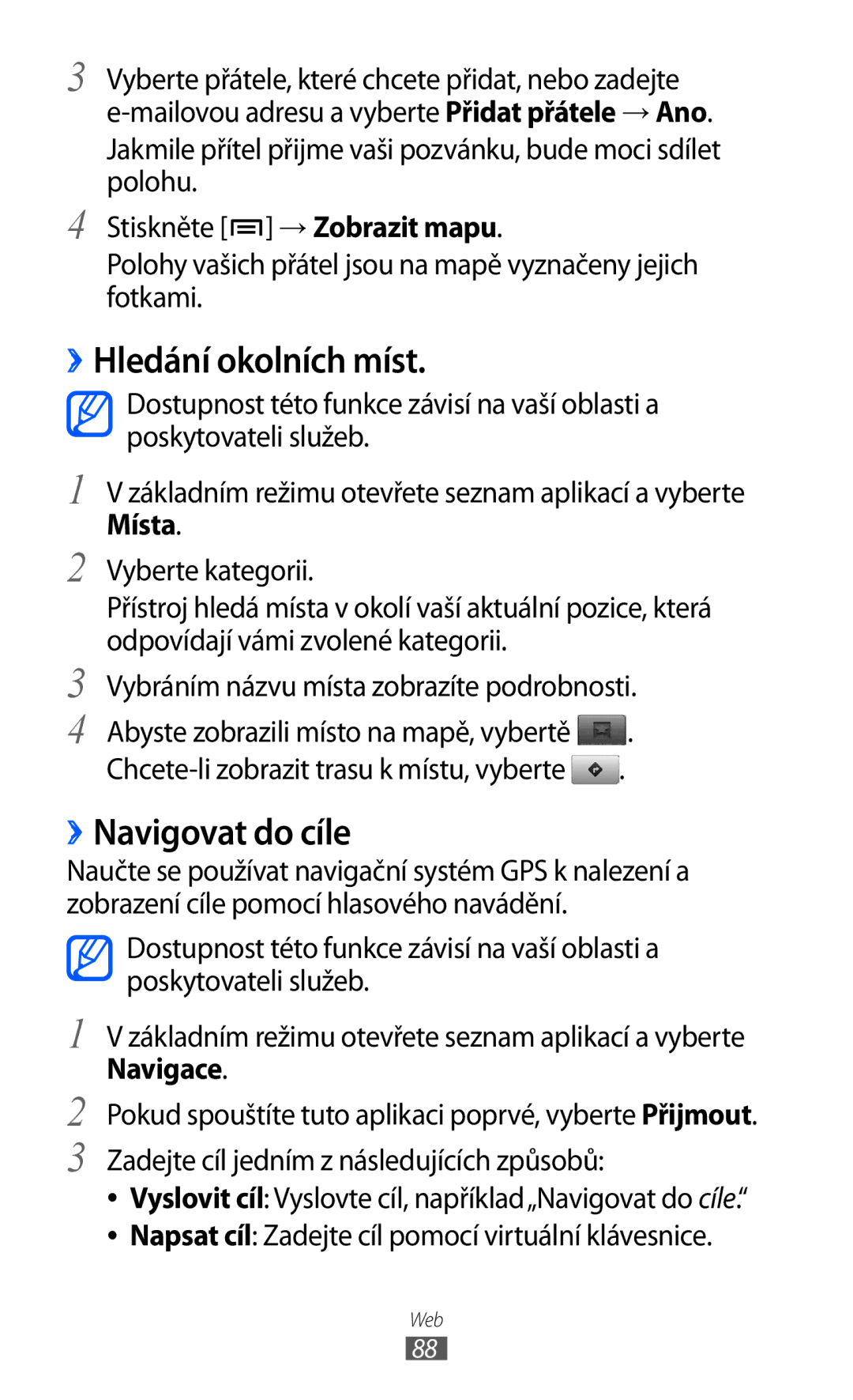 Samsung GT-I9003MKDO2C, GT-I9003MKDXSK, GT-I9003MKDXEZ, GT-I9003MKDVDC ››Hledání okolních míst, ››Navigovat do cíle, Místa 