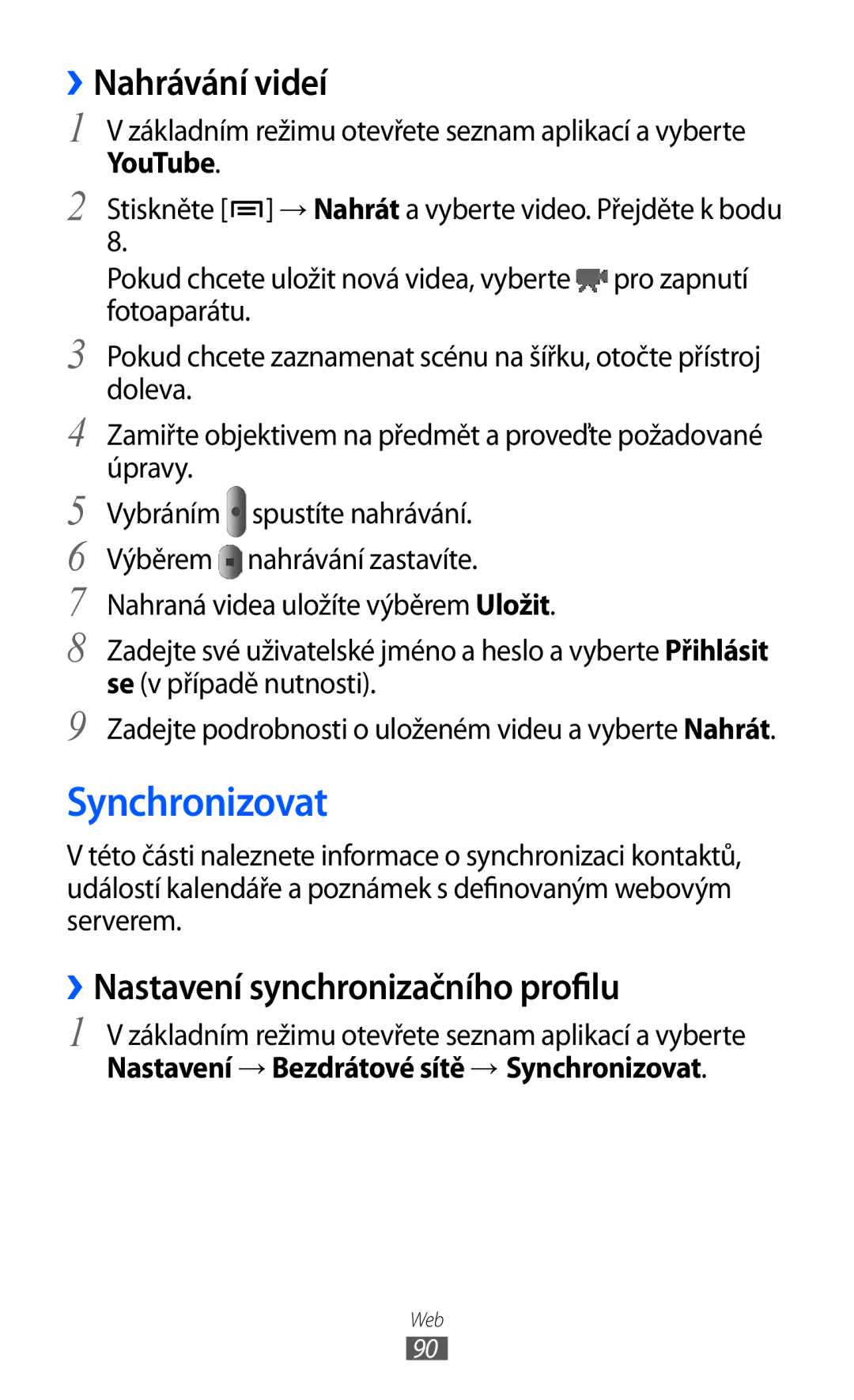 Samsung GT-I9003MKDXEZ, GT-I9003MKDO2C manual Synchronizovat, ››Nahrávání videí, ››Nastavení synchronizačního profilu 