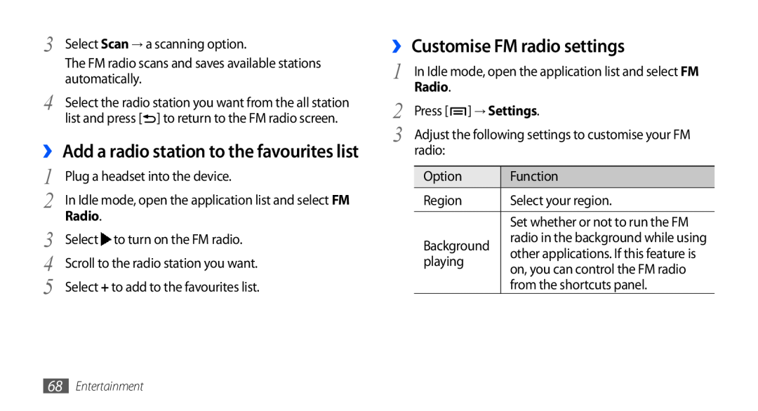Samsung GT-I9003NKDDBT ›› Customise FM radio settings, ›› Add a radio station to the favourites list, → Settings, Radio 
