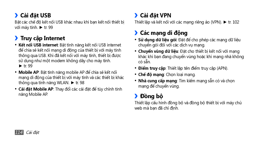 Samsung GT-I9003MKEXEV, GT-I9003NKEXXV ››Cài đặt USB, ››Truy cập Internet, ››Cài đặt VPN, ››Cac mạng di động, ››Đồng bộ 