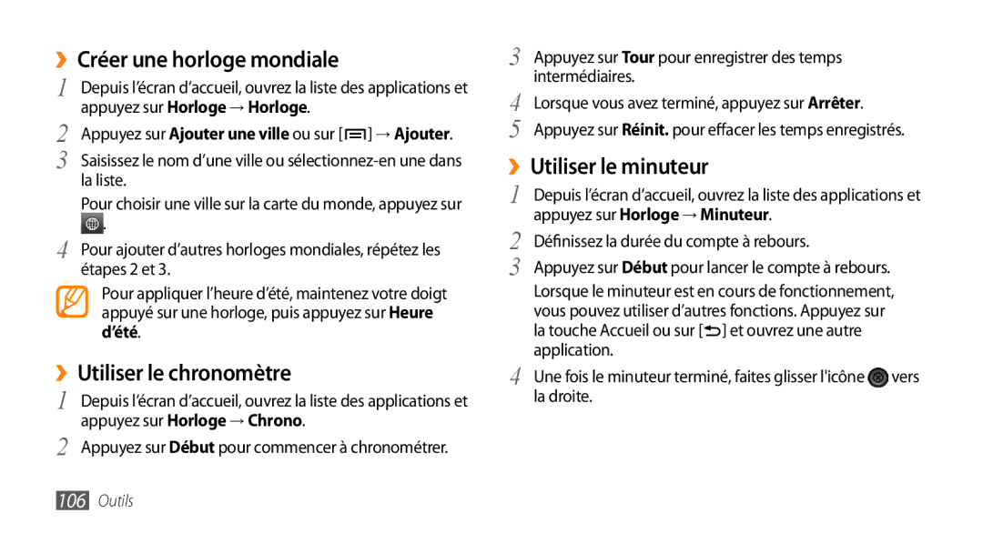 Samsung GT-I9003MKDSFR, GT-I9003RWDBOG ››Créer une horloge mondiale, ››Utiliser le chronomètre, ››Utiliser le minuteur 