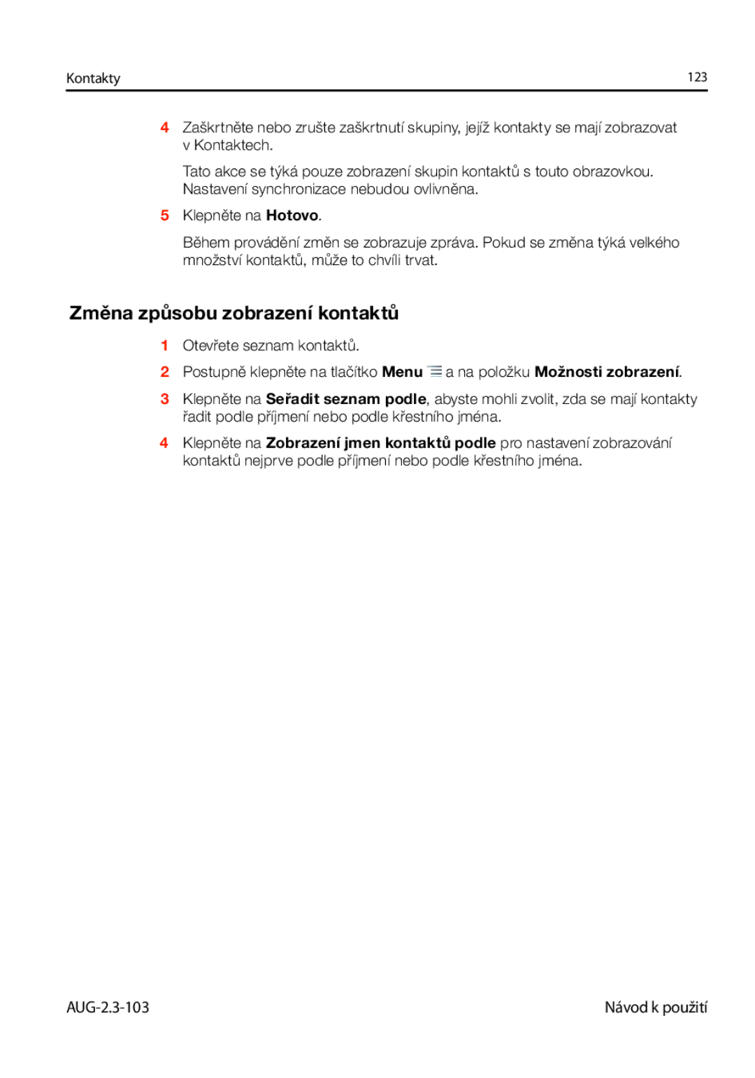 Samsung GT-I9023FSAXSK, GT-I9023FSAATO, GT-I9023FSAVDC, GT-I9023FSAO2C, GT-I9023FSAXEZ manual Změna způsobu zobrazení kontaktů 