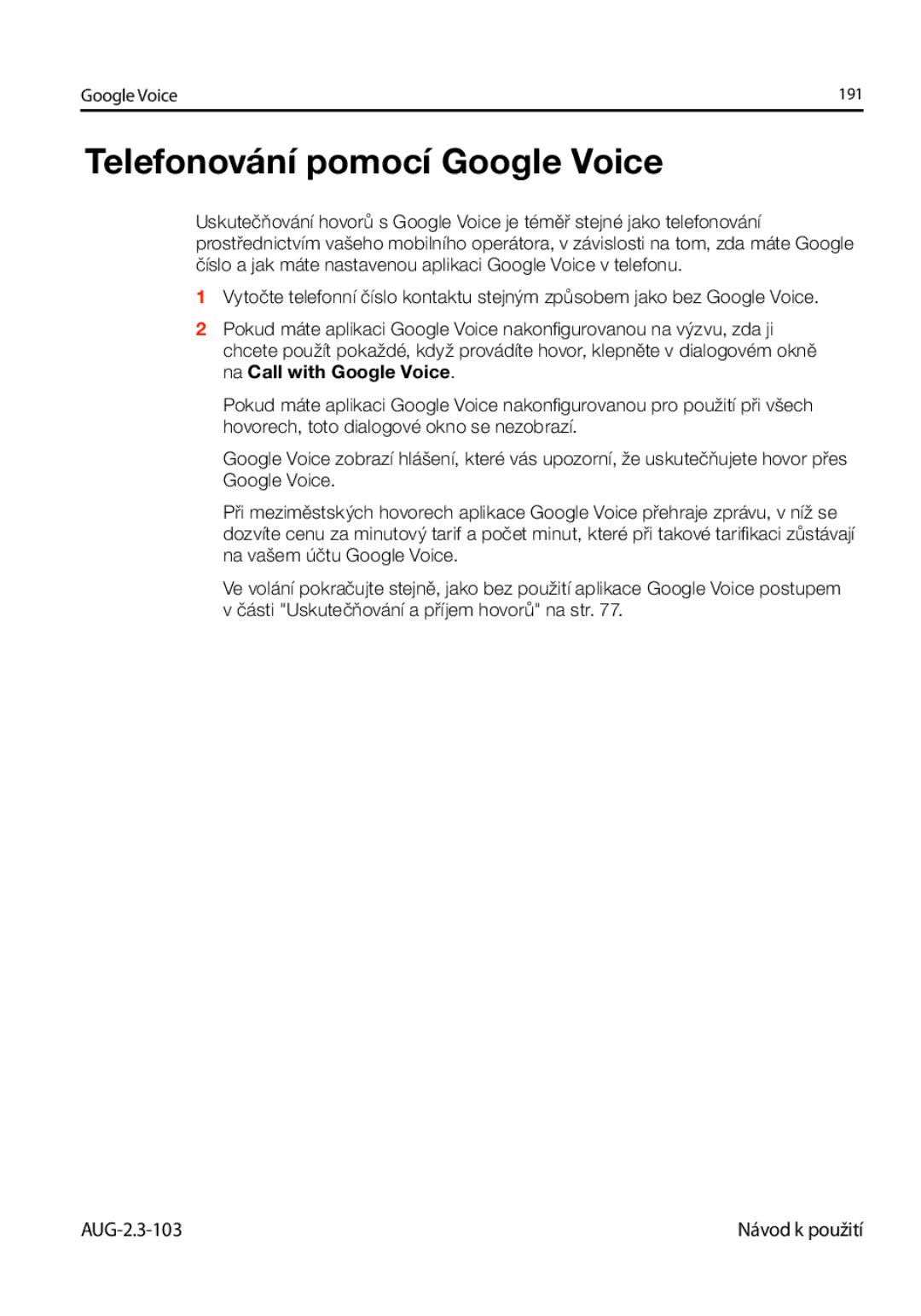 Samsung GT-I9023FSAVDC, GT-I9023FSAATO, GT-I9023FSAO2C, GT-I9023FSAXSK, GT-I9023FSAXEZ manual Telefonování pomocí Google Voice 