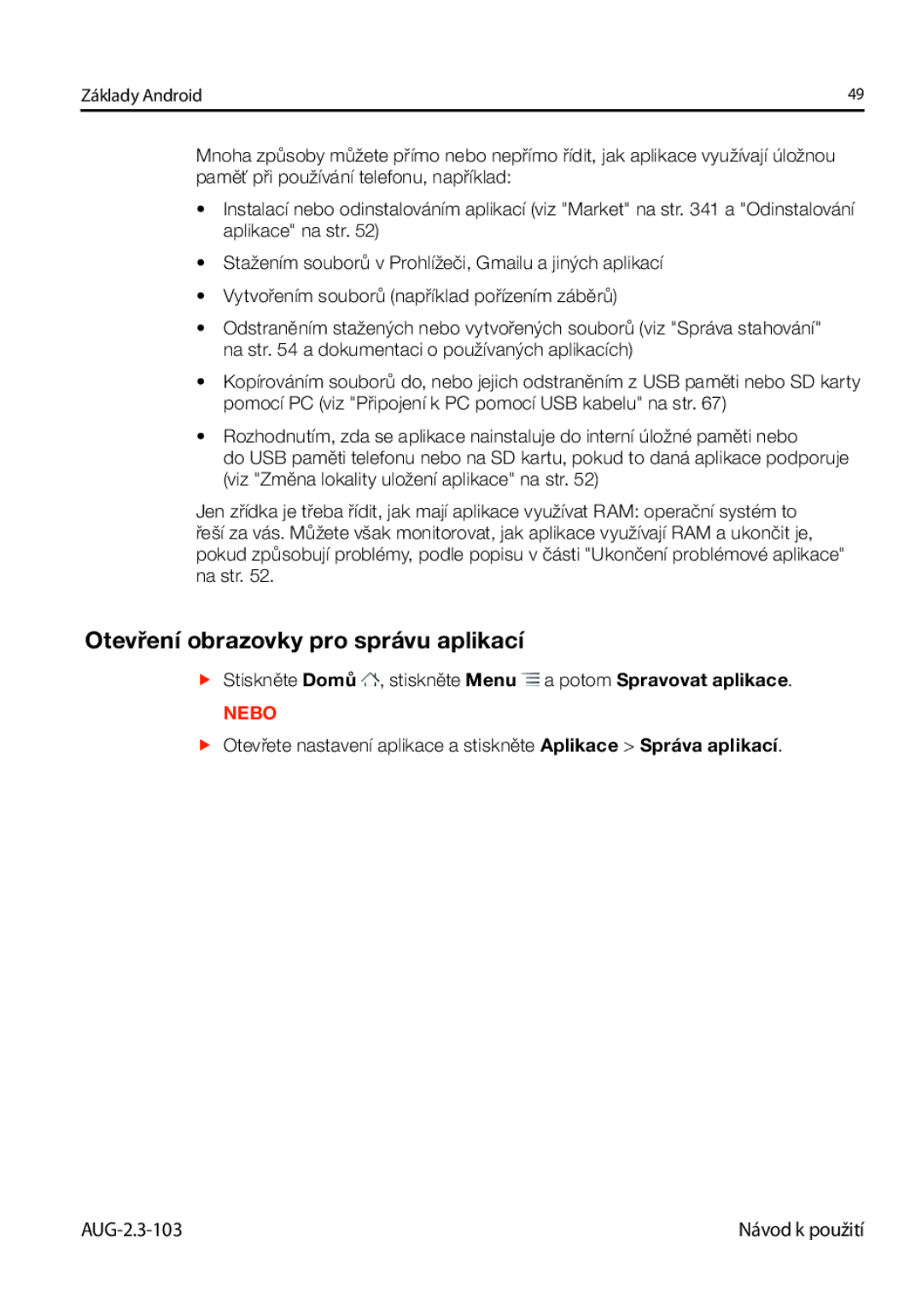 Samsung GT-I9023FSAXEZ, GT-I9023FSAATO, GT-I9023FSAVDC, GT-I9023FSAO2C, GT-I9023FSAXSK Otevření obrazovky pro správu aplikací 