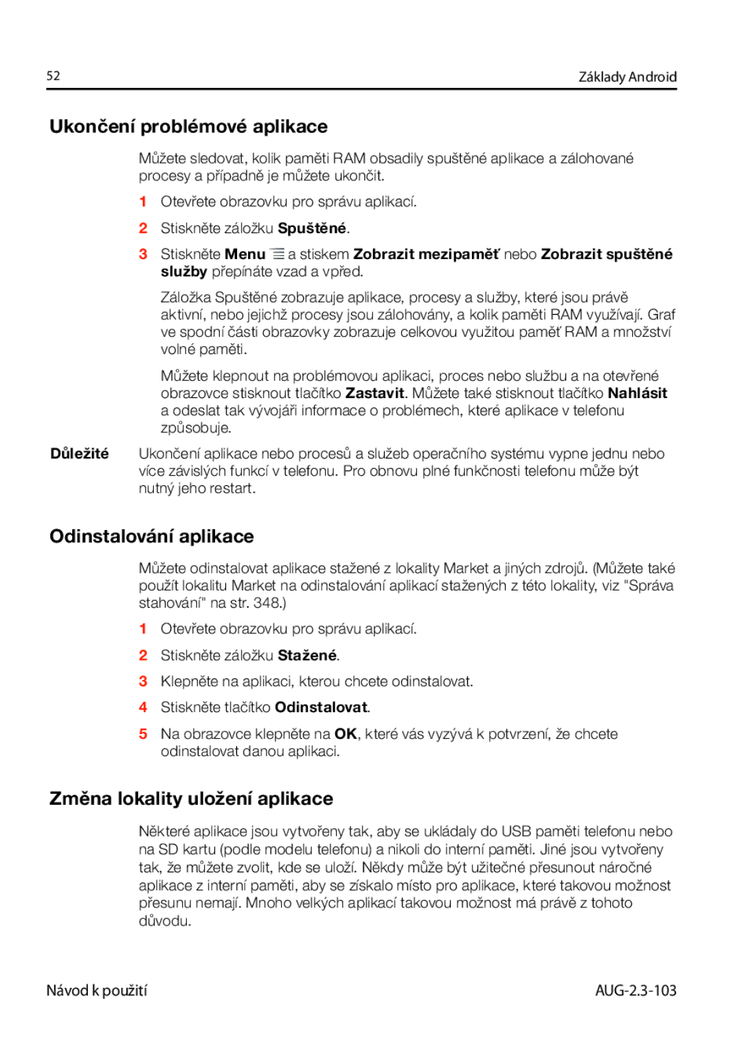 Samsung GT-I9023FSAO2C manual Ukončení problémové aplikace, Odinstalování aplikace, Změna lokality uložení aplikace 