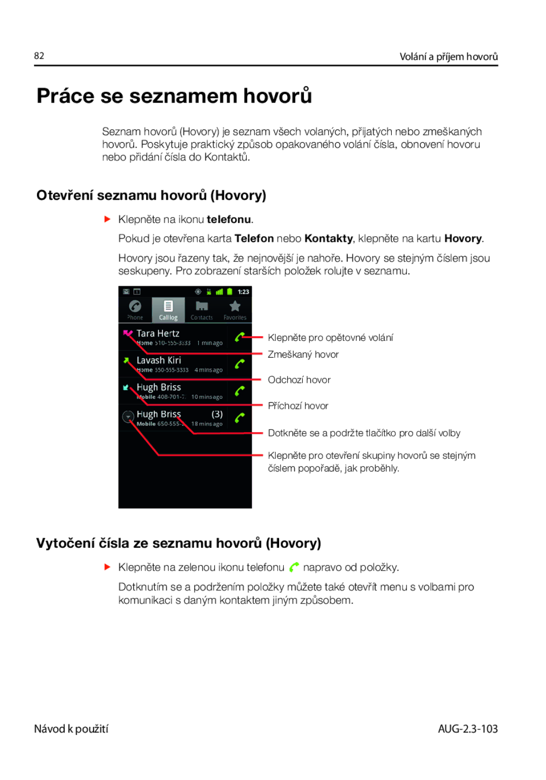 Samsung GT-I9023FSAO2C Práce se seznamem hovorů, Otevření seznamu hovorů Hovory, Vytočení čísla ze seznamu hovorů Hovory 