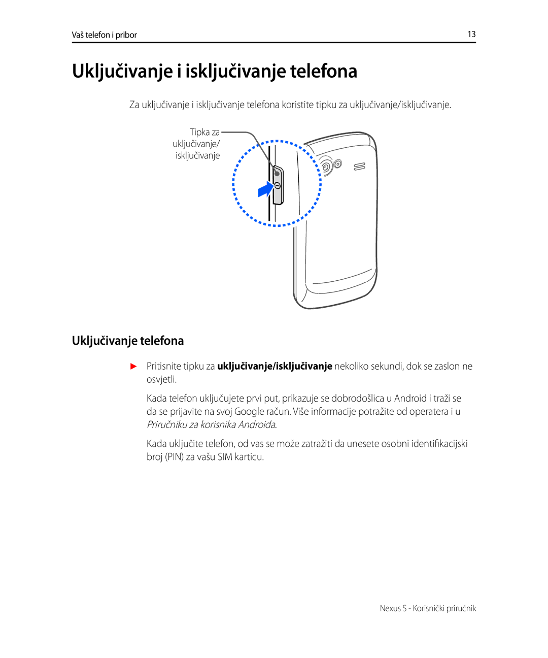 Samsung GT-I9023FSATWO, GT-I9023FSACRG, GT-I9023FSATRA manual Uključivanje i isključivanje telefona, Uključivanje telefona 