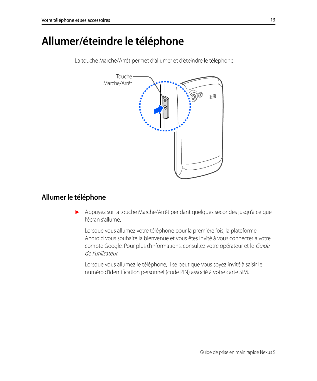 Samsung GT-I9023FSAFTM, GT-I9023FSABOG, GT-I9023PWAVGF, GT-I9023FSBNRJ Allumer/éteindre le téléphone, Allumer le téléphone 