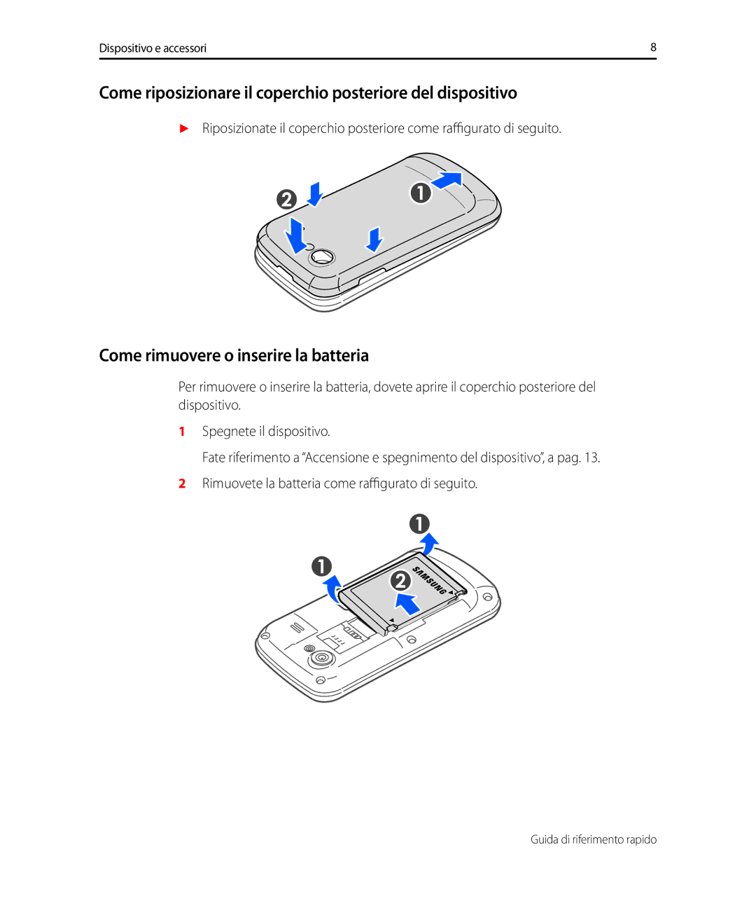 Samsung GT-I9023FSAITV Come riposizionare il coperchio posteriore del dispositivo, Come rimuovere o inserire la batteria 