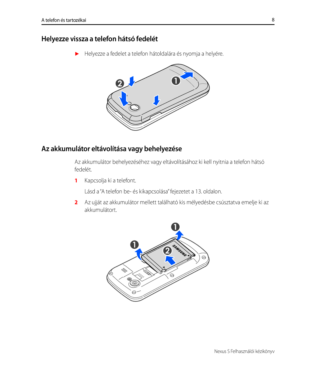 Samsung GT-I9023PWAMTL manual Helyezze vissza a telefon hátsó fedelét, Az akkumulátor eltávolítása vagy behelyezése 