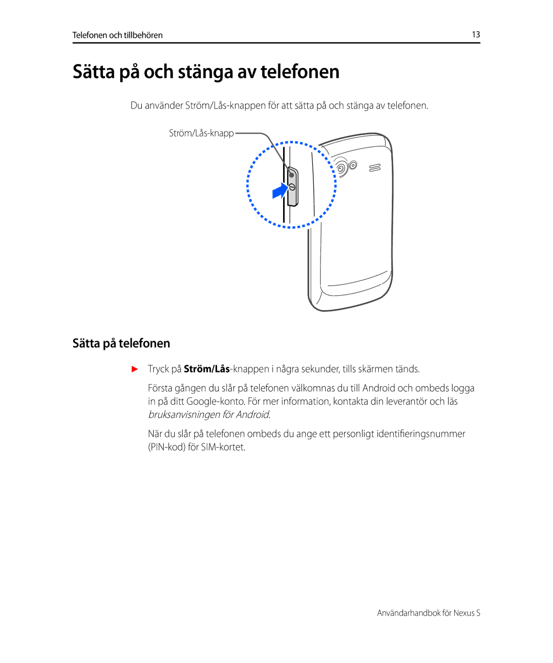 Samsung GT-I9023FSANEE, GT-I9023PWANEE manual Sätta på och stänga av telefonen, Sätta på telefonen 