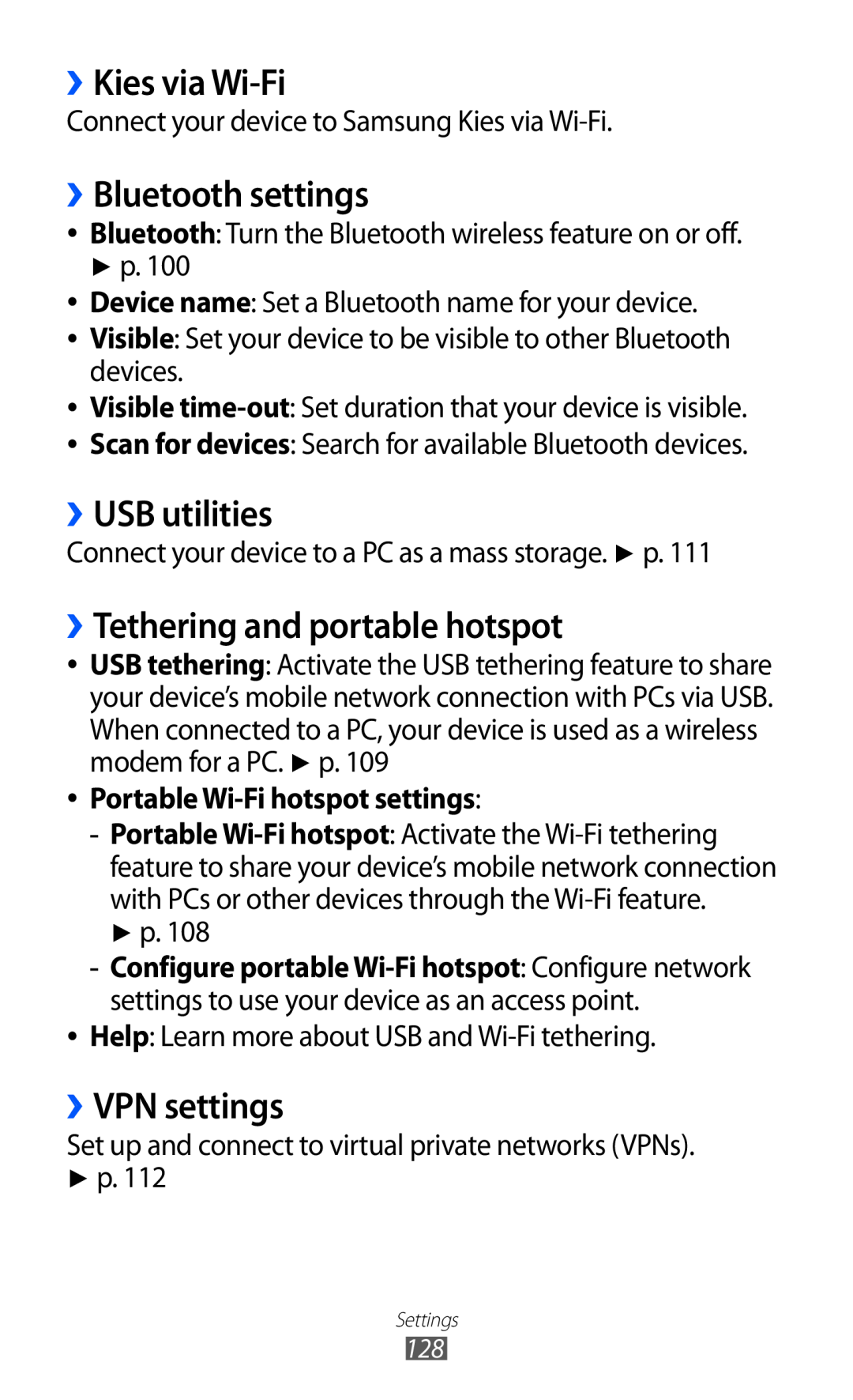 Samsung GT-I9070 ››Kies via Wi-Fi, ››Bluetooth settings, ››USB utilities, ››Tethering and portable hotspot, ››VPN settings 