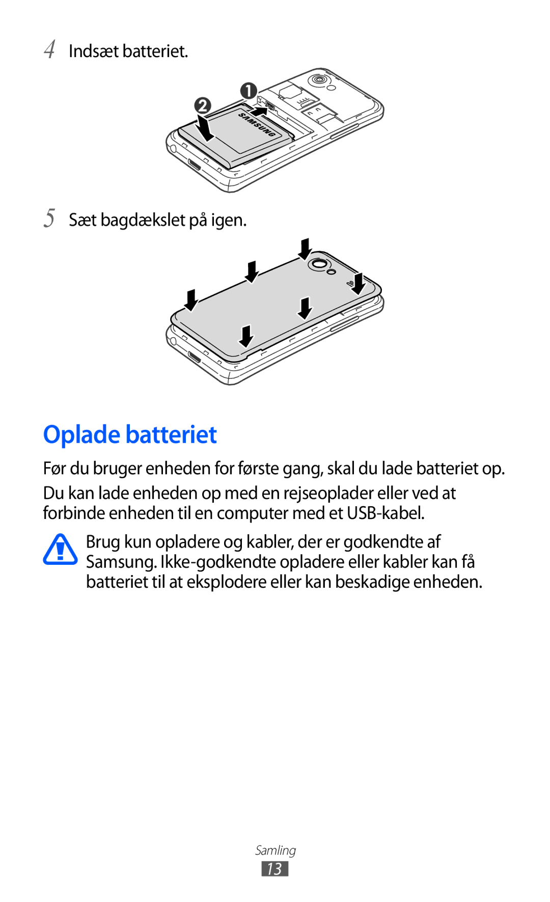 Samsung GT-I9070MSANEE, GT-I9070HKANEE, GT-I9070RWANEE manual Oplade batteriet, Indsæt batteriet Sæt bagdækslet på igen 