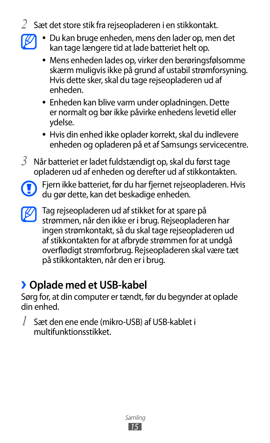 Samsung GT-I9070HKANEE, GT-I9070MSANEE ››Oplade med et USB-kabel, Sæt det store stik fra rejseopladeren i en stikkontakt 