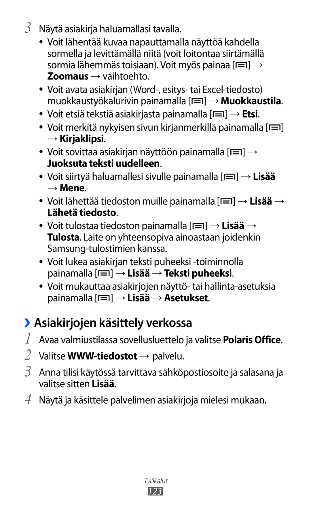 Samsung GT-I9070HKANEE ››Asiakirjojen käsittely verkossa, → Kirjaklipsi, → Mene, Painamalla → Lisää → Teksti puheeksi 