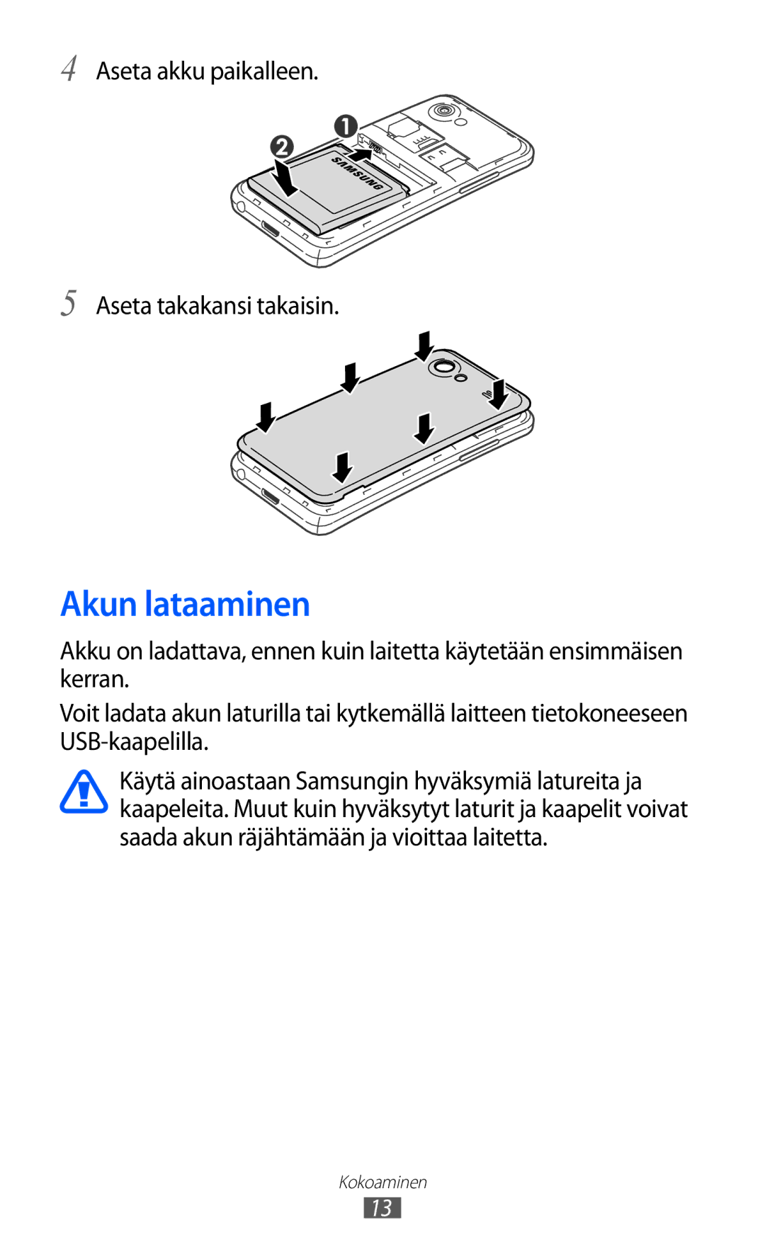 Samsung GT-I9070MSANEE, GT-I9070HKANEE, GT-I9070RWANEE manual Akun lataaminen, Aseta akku paikalleen Aseta takakansi takaisin 