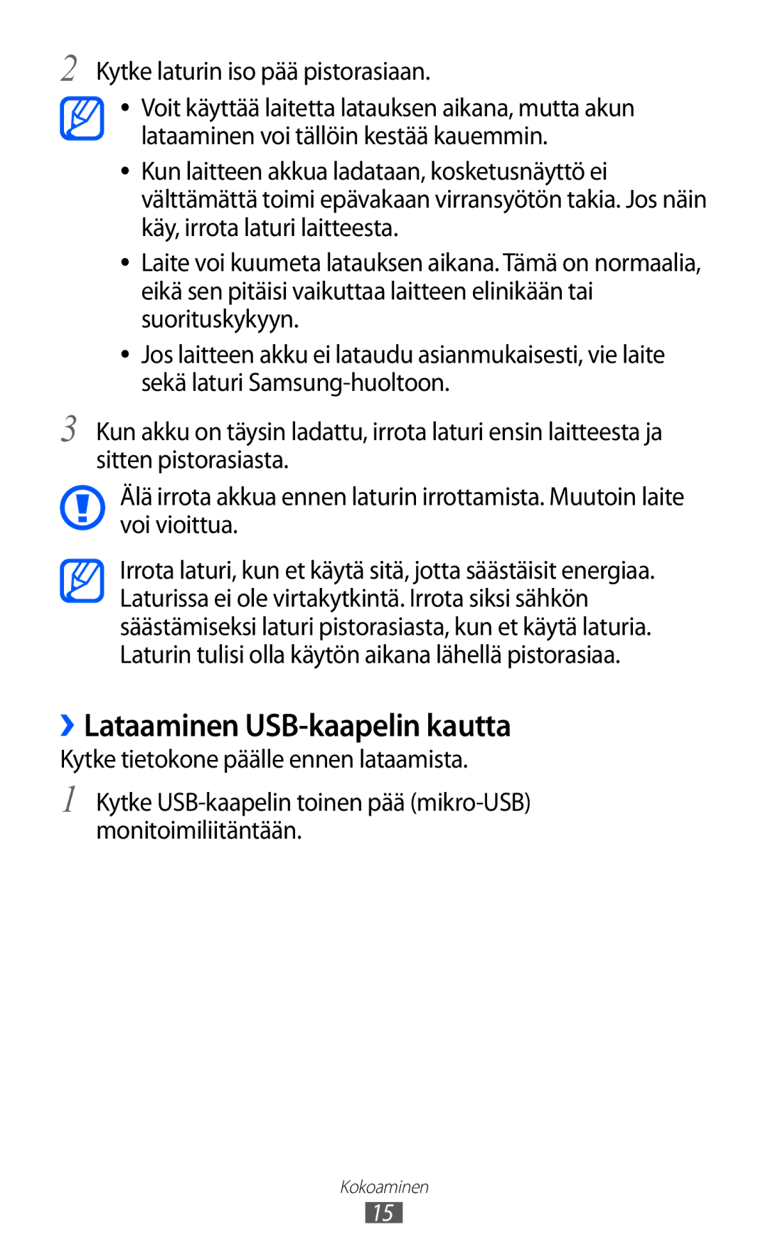 Samsung GT-I9070HKANEE, GT-I9070MSANEE, GT-I9070RWANEE ››Lataaminen USB-kaapelin kautta, Kytke laturin iso pää pistorasiaan 