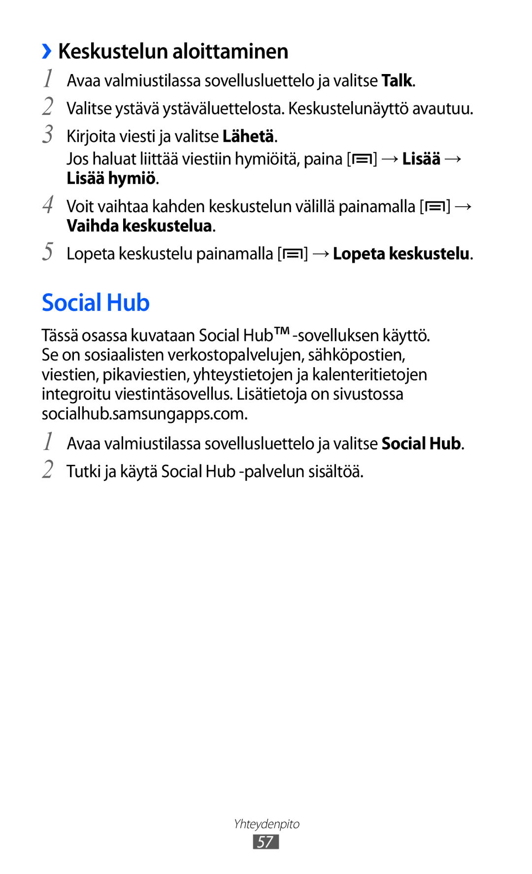 Samsung GT-I9070HKANEE, GT-I9070MSANEE, GT-I9070RWANEE manual Social Hub, ››Keskustelun aloittaminen, Vaihda keskustelua 