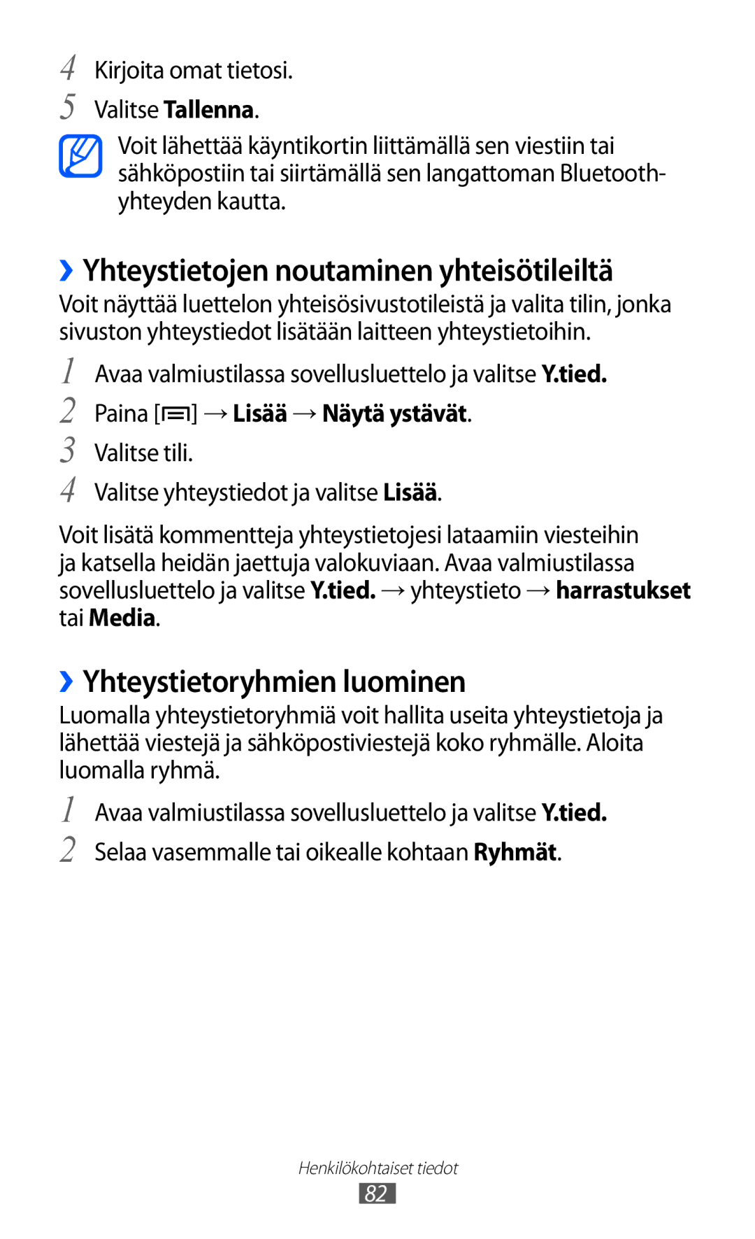 Samsung GT-I9070MSANEE, GT-I9070HKANEE manual ››Yhteystietojen noutaminen yhteisötileiltä, ››Yhteystietoryhmien luominen 