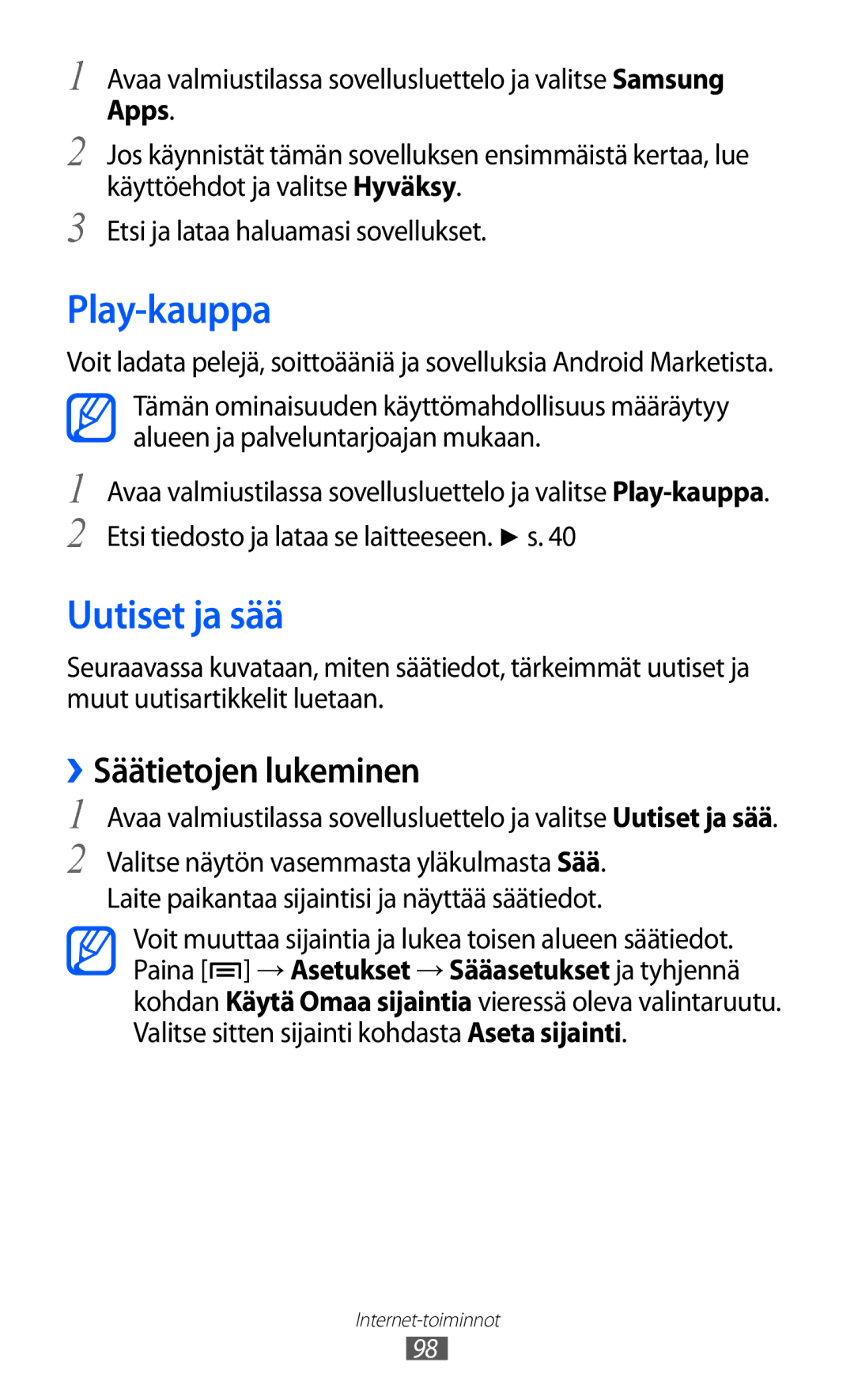 Samsung GT-I9070RWANEE, GT-I9070HKANEE, GT-I9070MSANEE manual Play-kauppa, Uutiset ja sää, ››Säätietojen lukeminen 