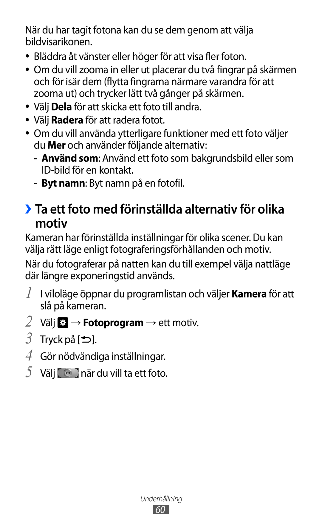 Samsung GT-I9070HKANEE ››Ta ett foto med förinställda alternativ för olika motiv, Välj → Fotoprogram → ett motiv. Tryck på 