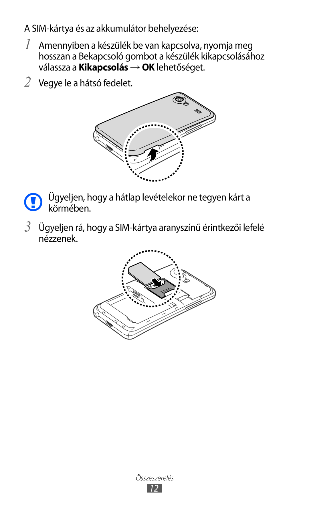 Samsung GT-I9070HKNATO, GT-I9070RWNDTM, GT-I9070HKNTMZ, GT-I9070HKNXEZ manual SIM-kártya és az akkumulátor behelyezése 