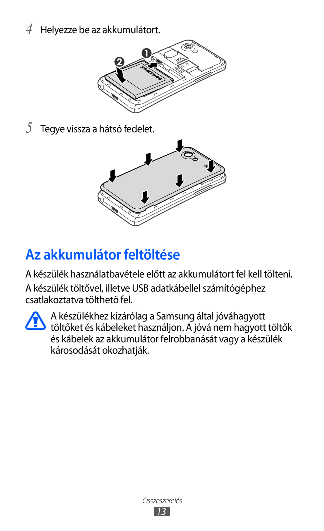 Samsung GT-I9070RWNDTM, GT-I9070HKNATO Az akkumulátor feltöltése, Helyezze be az akkumulátort Tegye vissza a hátsó fedelet 