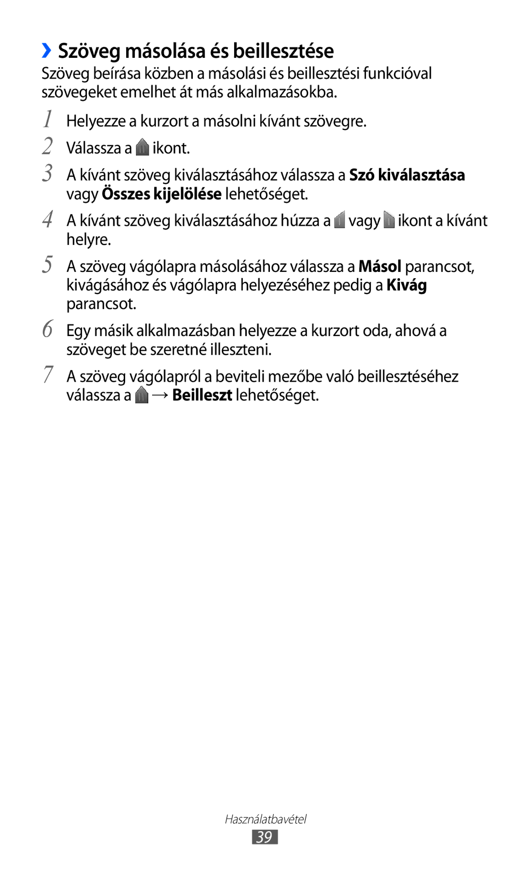 Samsung GT-I9070HKNXEZ, GT-I9070HKNATO, GT-I9070RWNDTM, GT-I9070HKNTMZ, GT-I9070HKNTPL manual ››Szöveg másolása és beillesztése 