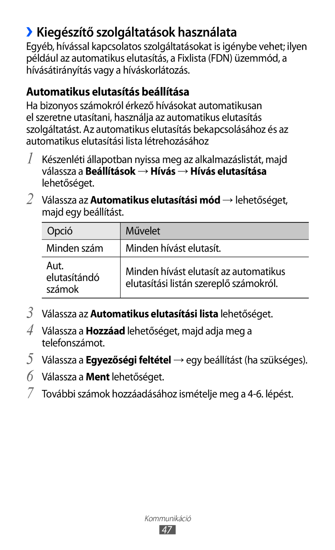 Samsung GT-I9070HKNMOB manual ››Kiegészítő szolgáltatások használata, Válassza az Automatikus elutasítási lista lehetőséget 