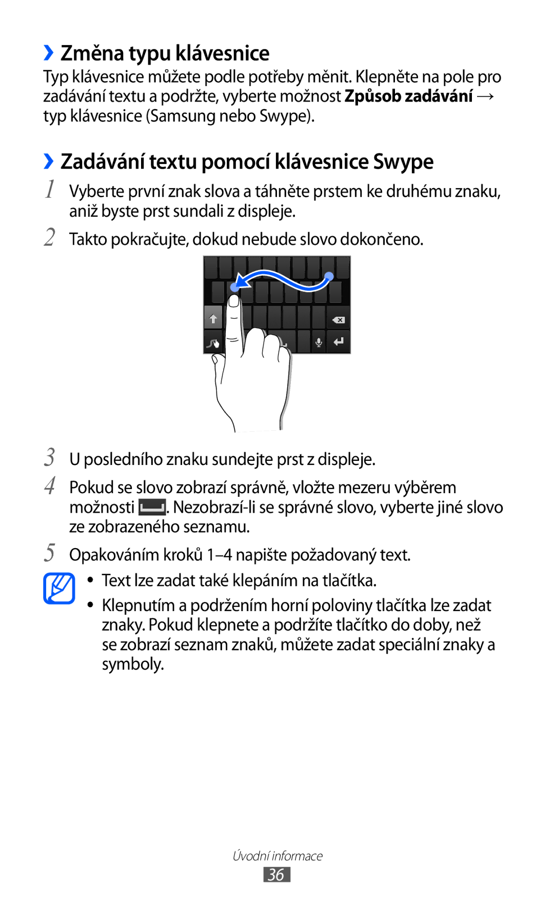 Samsung GT-I9070HKNTPL, GT-I9070HKNATO, GT-I9070RWVTMZ ››Změna typu klávesnice, ››Zadávání textu pomocí klávesnice Swype 