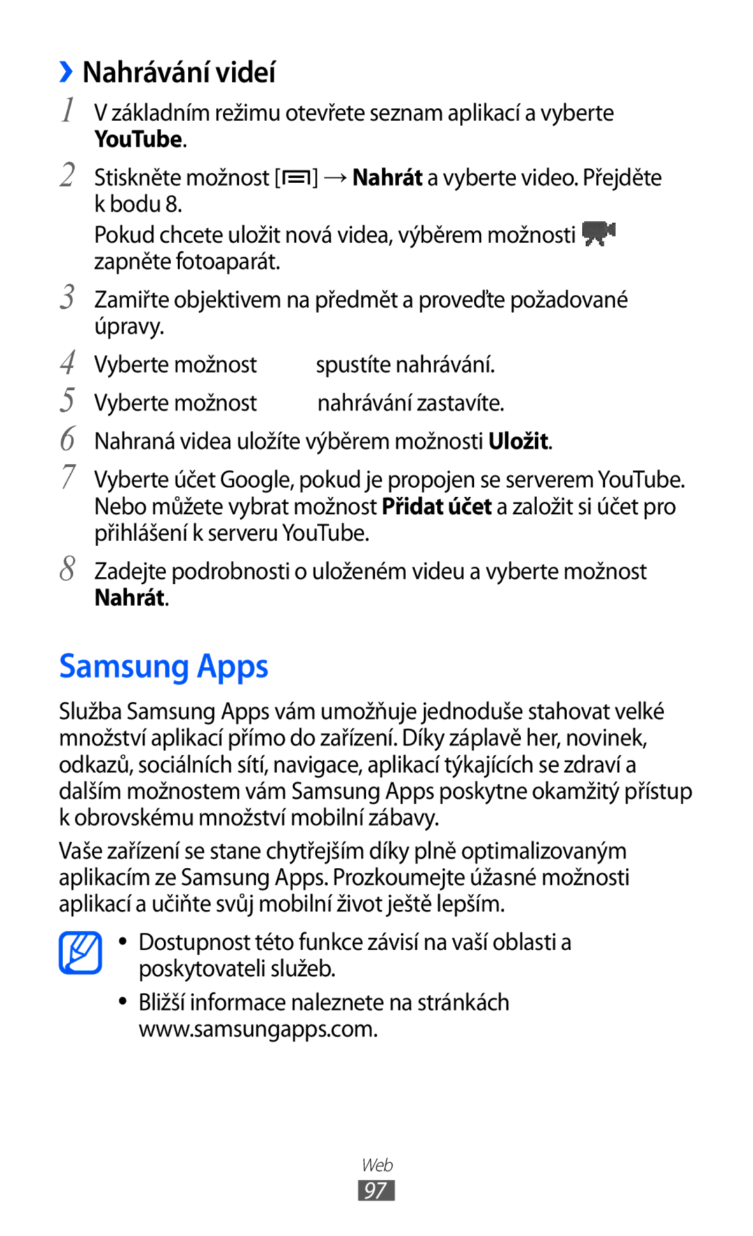 Samsung GT-I9070RWNTMZ, GT-I9070HKNATO, GT-I9070RWVTMZ, GT-I9070HKWTMZ manual Samsung Apps, ››Nahrávání videí, Nahrát 