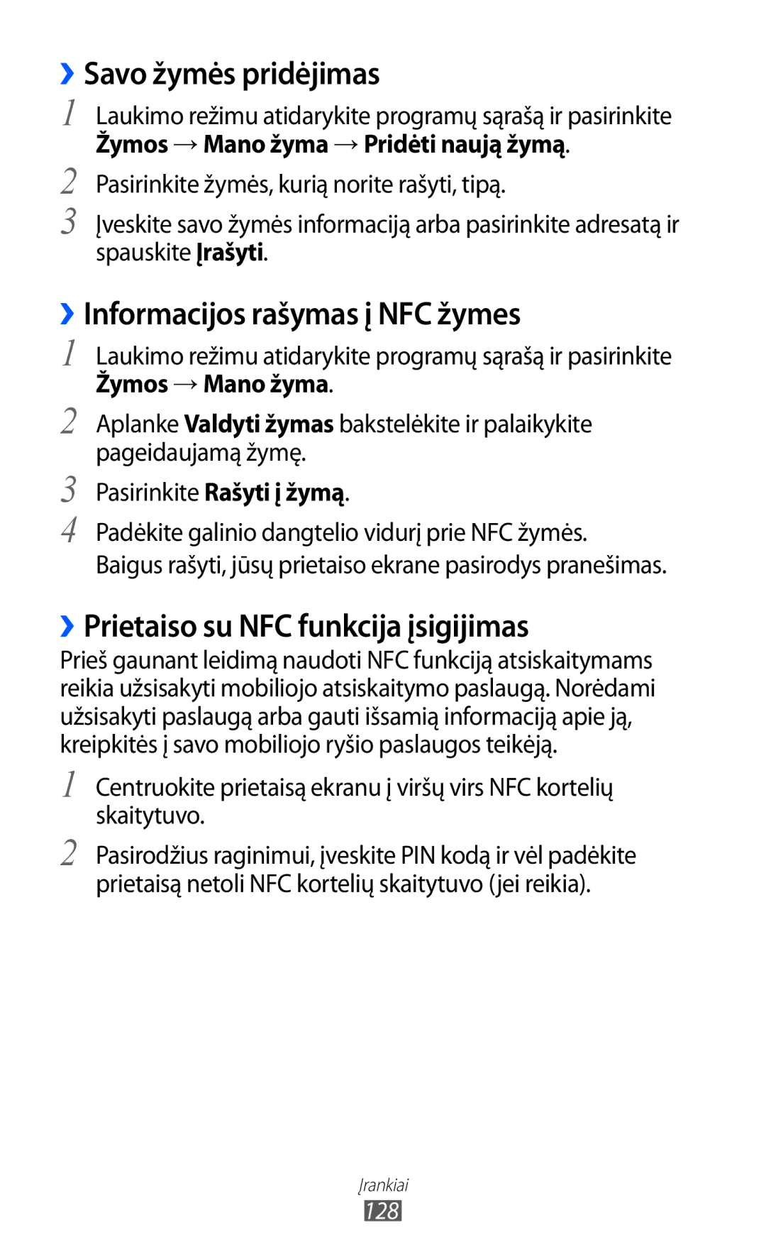 Samsung GT-I9070HKNSEB ››Savo žymės pridėjimas, ››Informacijos rašymas į NFC žymes, ››Prietaiso su NFC funkcija įsigijimas 