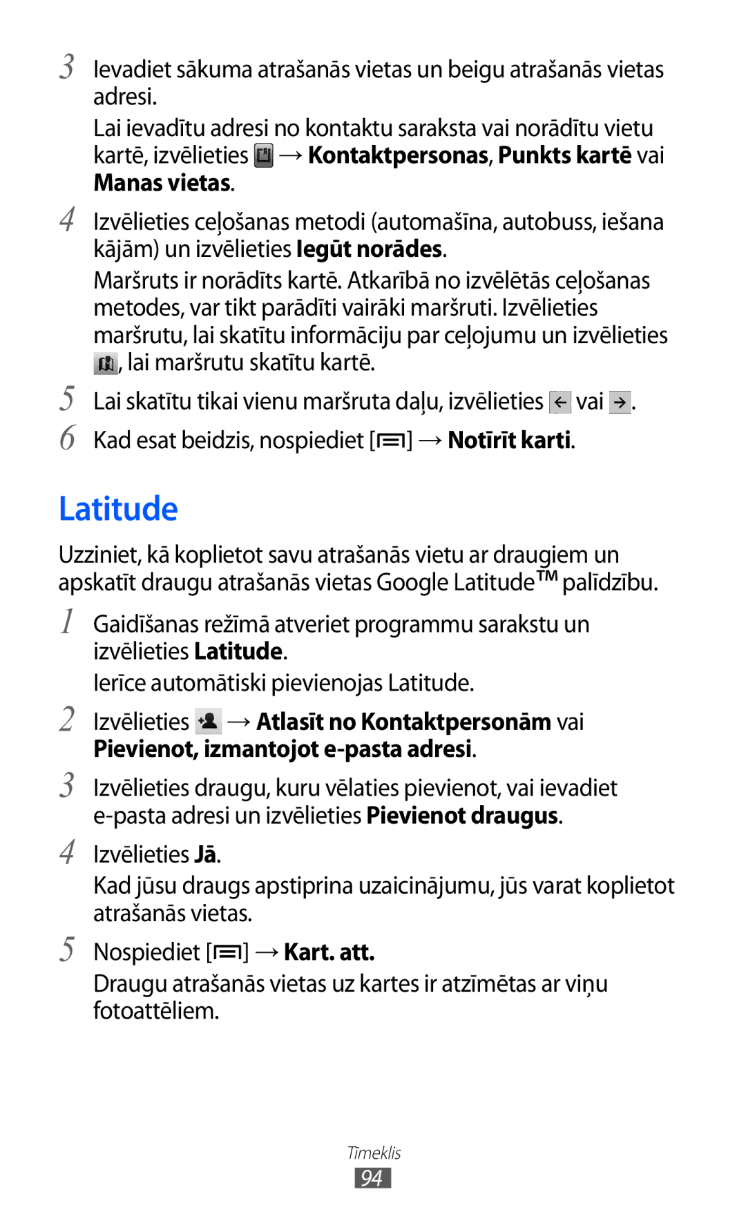 Samsung GT-I9070HKNSEB manual Latitude, Izvēlieties → Atlasīt no Kontaktpersonām vai, Pievienot, izmantojot e-pasta adresi 