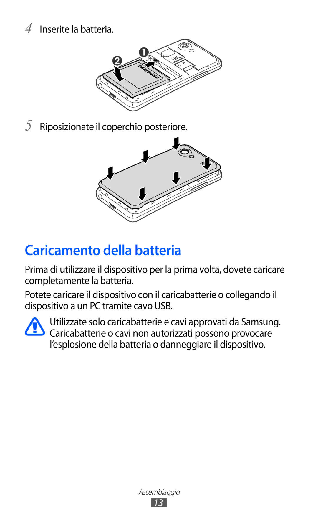 Samsung GT-I9070RWAHUI manual Caricamento della batteria, Inserite la batteria Riposizionate il coperchio posteriore 